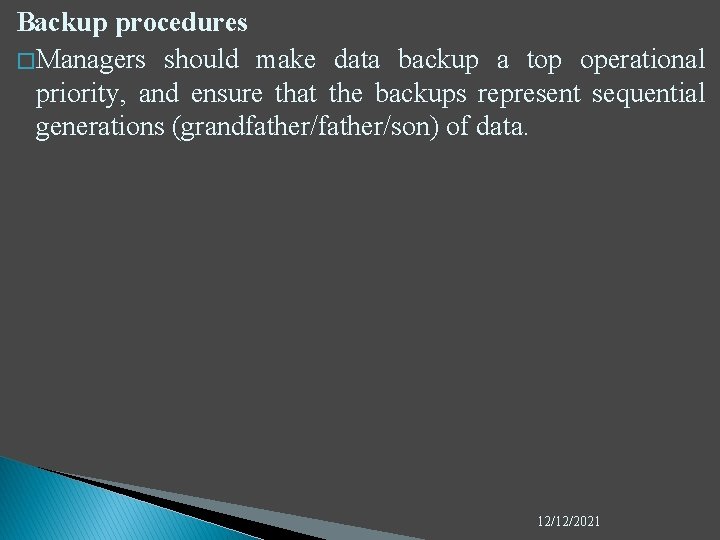 Backup procedures � Managers should make data backup a top operational priority, and ensure