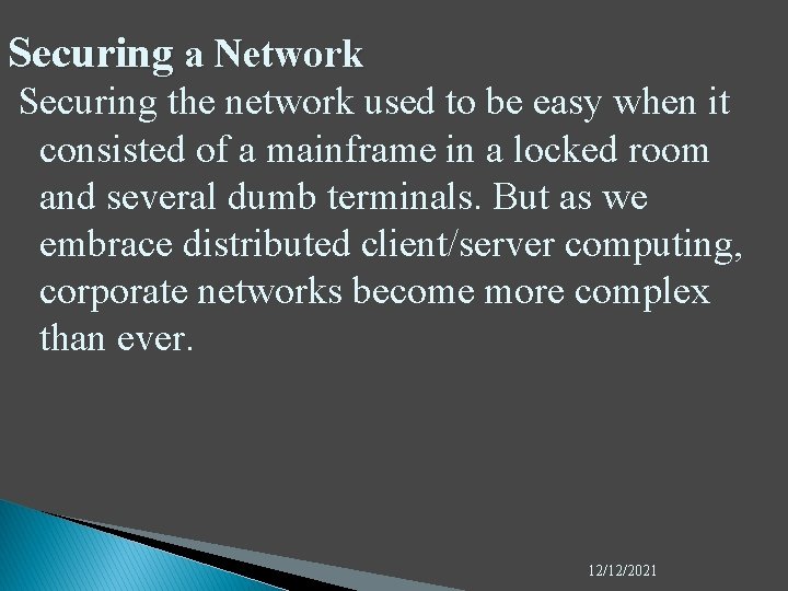 Securing a Network Securing the network used to be easy when it consisted of