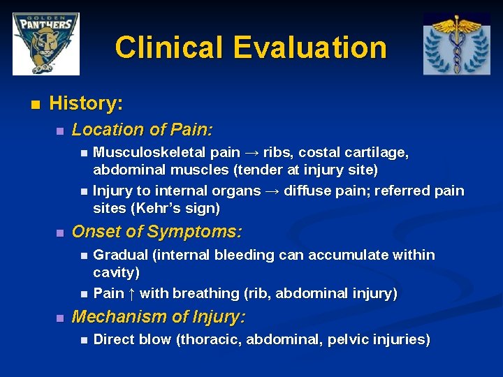 Clinical Evaluation n History: n Location of Pain: Musculoskeletal pain → ribs, costal cartilage,