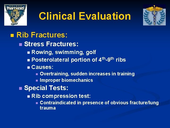 Clinical Evaluation n Rib Fractures: n Stress Fractures: n Rowing, swimming, golf n Posterolateral