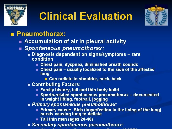 Clinical Evaluation n Pneumothorax: n n Accumulation of air in pleural activity Spontaneous pneumothorax: