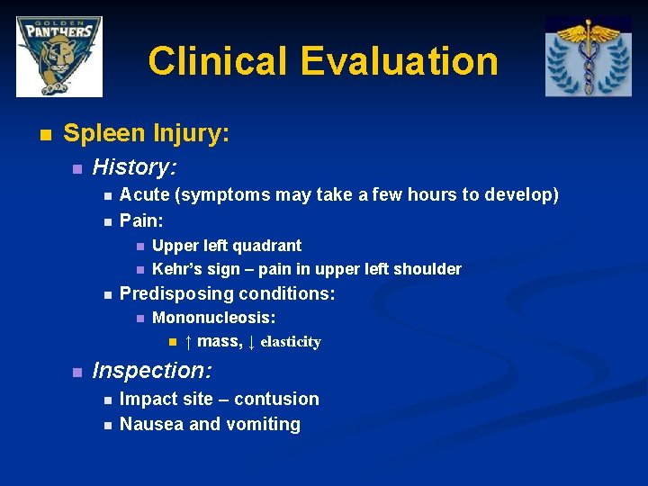 Clinical Evaluation n Spleen Injury: n History: n n Acute (symptoms may take a