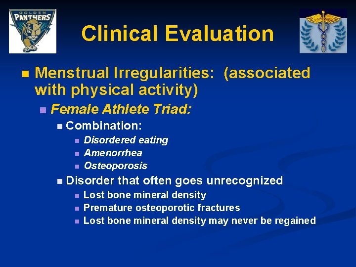 Clinical Evaluation n Menstrual Irregularities: (associated with physical activity) n Female Athlete Triad: n