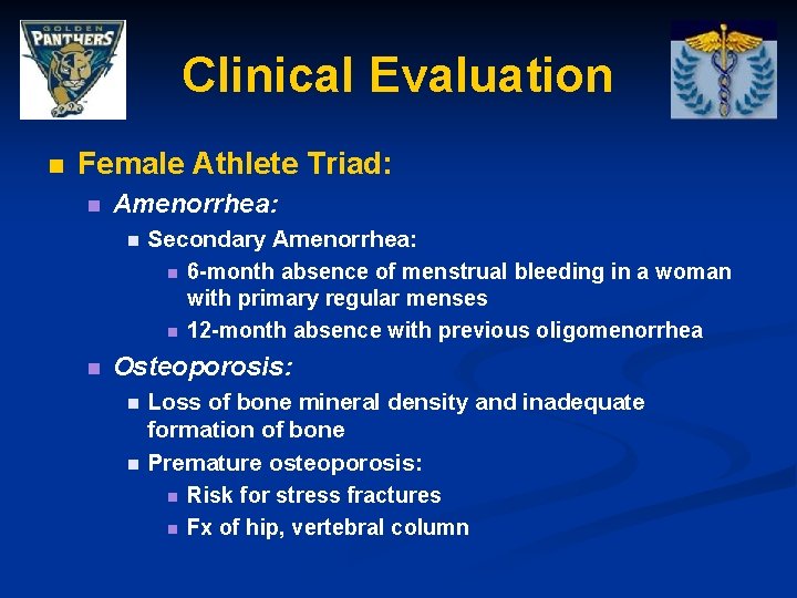 Clinical Evaluation n Female Athlete Triad: n Amenorrhea: n n Secondary Amenorrhea: n 6