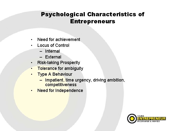Psychological Characteristics of Entrepreneurs • • • Need for achievement Locus of Control –