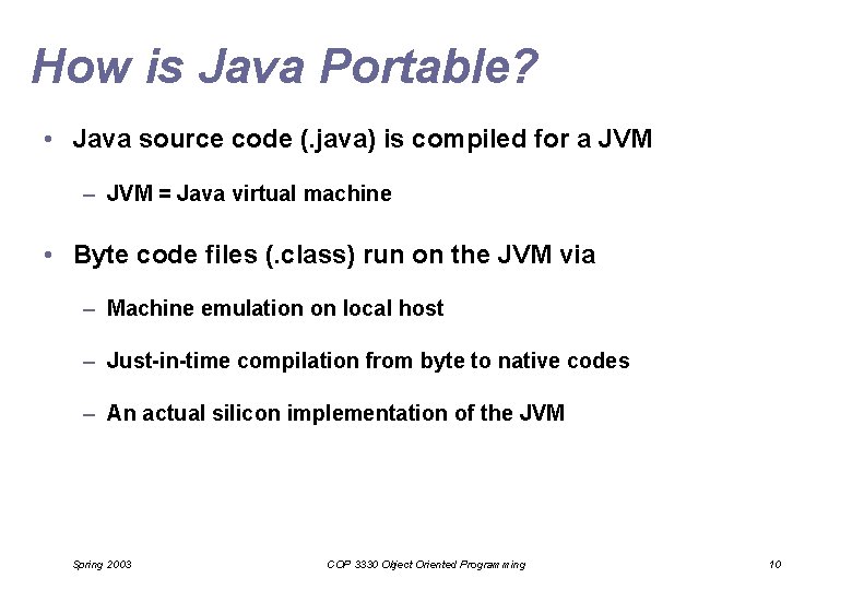 How is Java Portable? • Java source code (. java) is compiled for a How is Java Portable? • Java source code (. java) is compiled for a