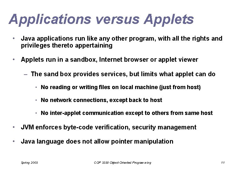 Applications versus Applets • Java applications run like any other program, with all the Applications versus Applets • Java applications run like any other program, with all the