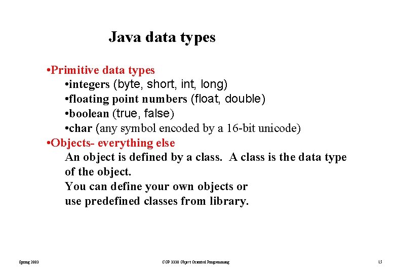 Java data types • Primitive data types • integers (byte, short, int, long) • Java data types • Primitive data types • integers (byte, short, int, long) •
