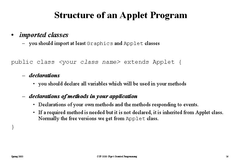 Structure of an Applet Program • imported classes – you should import at least Structure of an Applet Program • imported classes – you should import at least