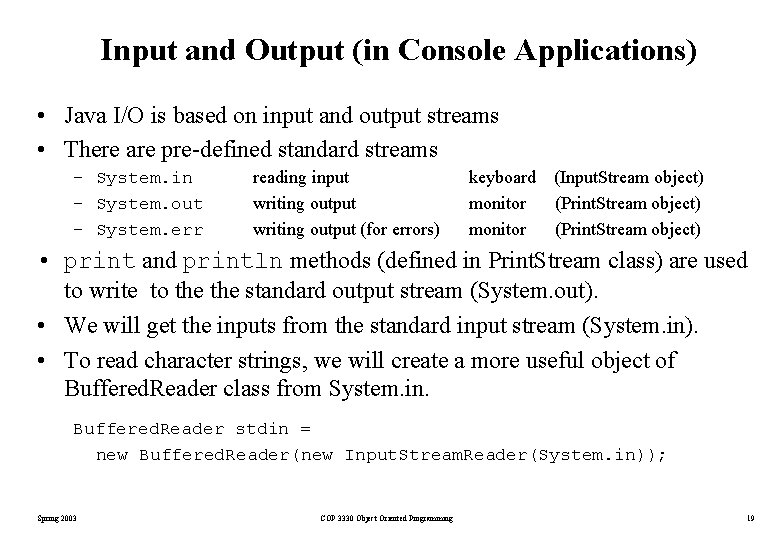 Input and Output (in Console Applications) • Java I/O is based on input and Input and Output (in Console Applications) • Java I/O is based on input and