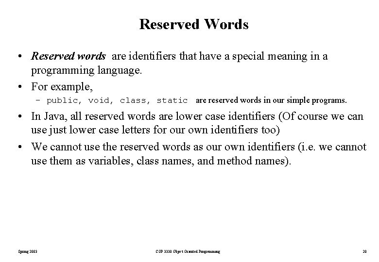 Reserved Words • Reserved words are identifiers that have a special meaning in a Reserved Words • Reserved words are identifiers that have a special meaning in a