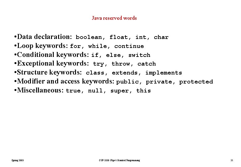 Java reserved words • Data declaration: boolean, float, int, char • Loop keywords: for, Java reserved words • Data declaration: boolean, float, int, char • Loop keywords: for,