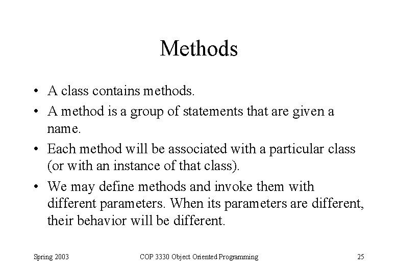 Methods • A class contains methods. • A method is a group of statements Methods • A class contains methods. • A method is a group of statements
