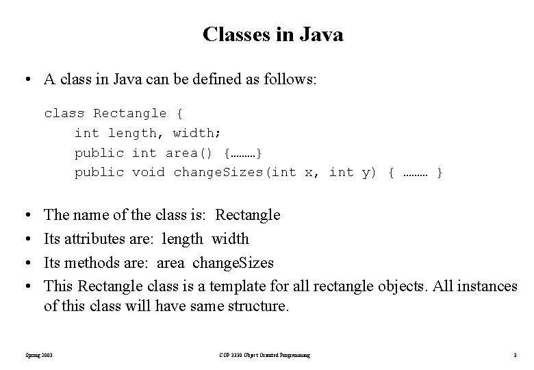 Classes in Java • A class in Java can be defined as follows: class Classes in Java • A class in Java can be defined as follows: class