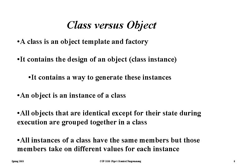 Class versus Object • A class is an object template and factory • It Class versus Object • A class is an object template and factory • It