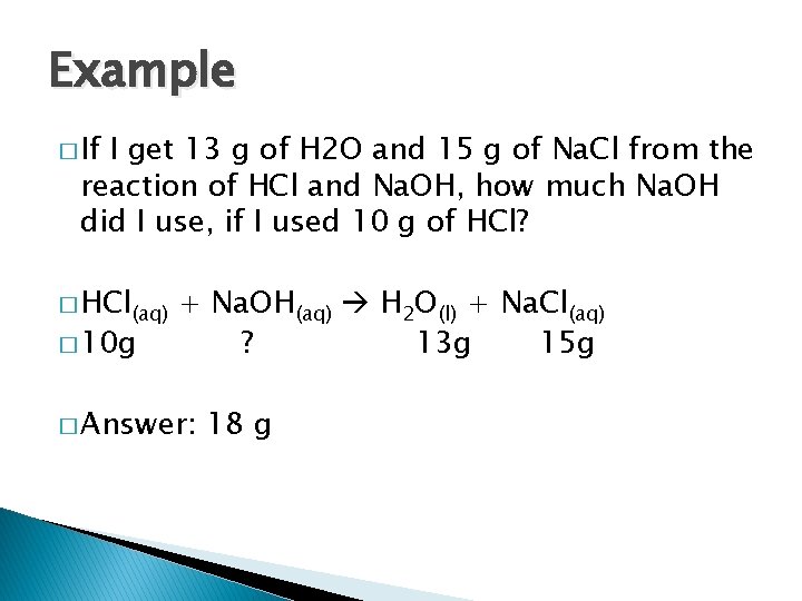 Example � If I get 13 g of H 2 O and 15 g