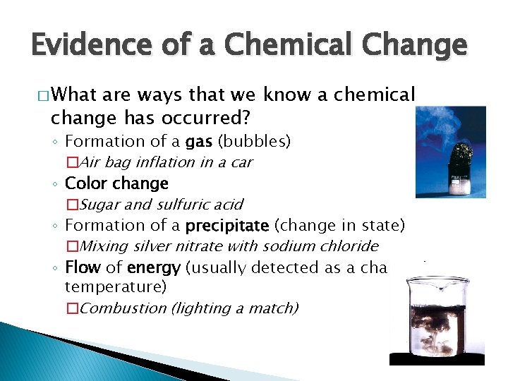 Evidence of a Chemical Change � What are ways that we know a chemical