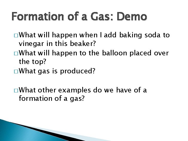 Formation of a Gas: Demo � What will happen when I add baking soda
