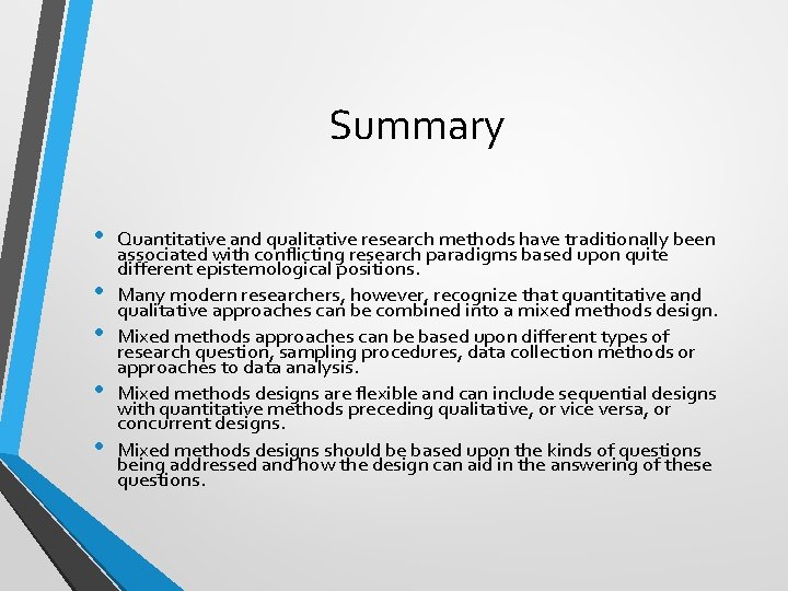 Summary • • • Quantitative and qualitative research methods have traditionally been associated with