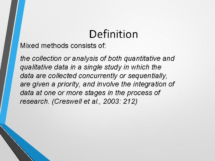Definition Mixed methods consists of: the collection or analysis of both quantitative and qualitative
