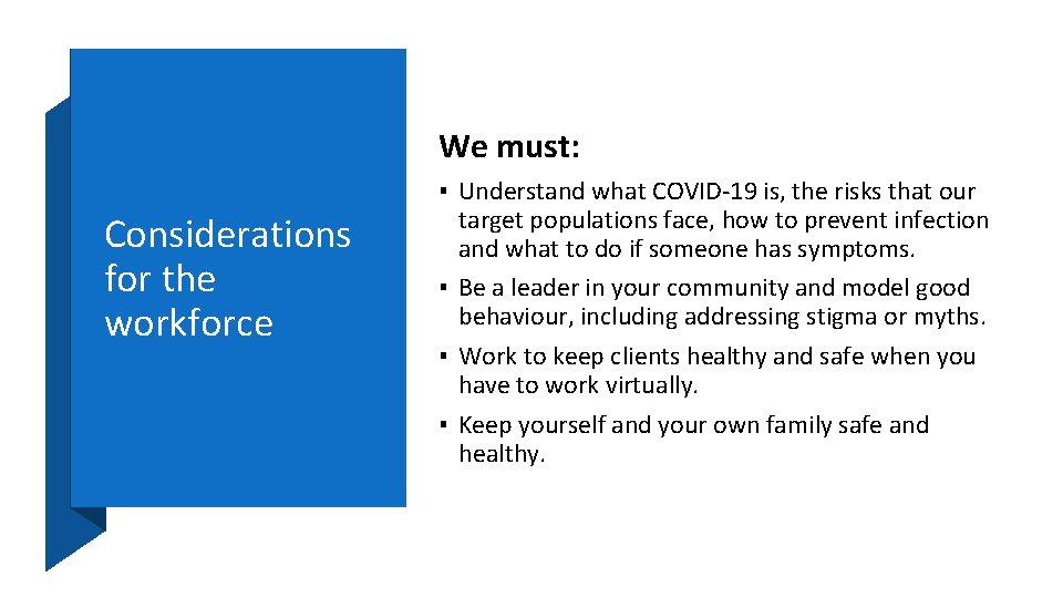 We must: Considerations for the workforce ▪ Understand what COVID-19 is, the risks that