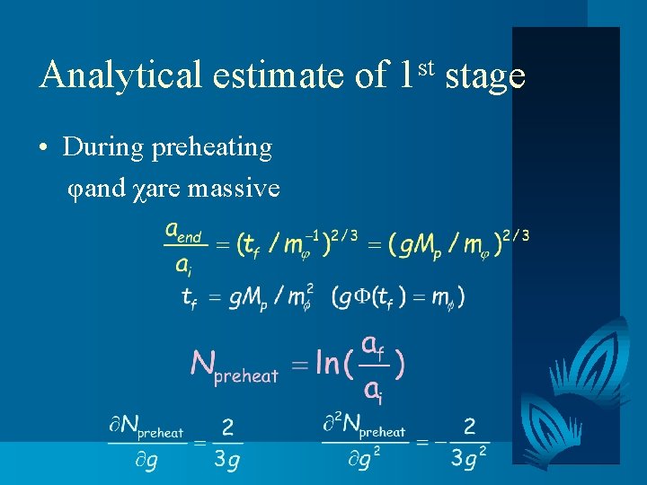 Analytical estimate of • During preheating φand χare massive st 1 stage 