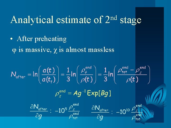 Analytical estimate of nd 2 • After preheating φ is massive, χ is almost