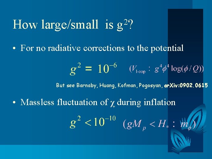 How large/small is 2 g? • For no radiative corrections to the potential But