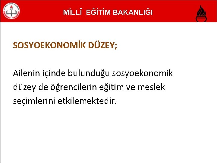 MİLLÎ EĞİTİM BAKANLIĞI SOSYOEKONOMİK DÜZEY; Ailenin içinde bulunduğu sosyoekonomik düzey de öğrencilerin eğitim ve