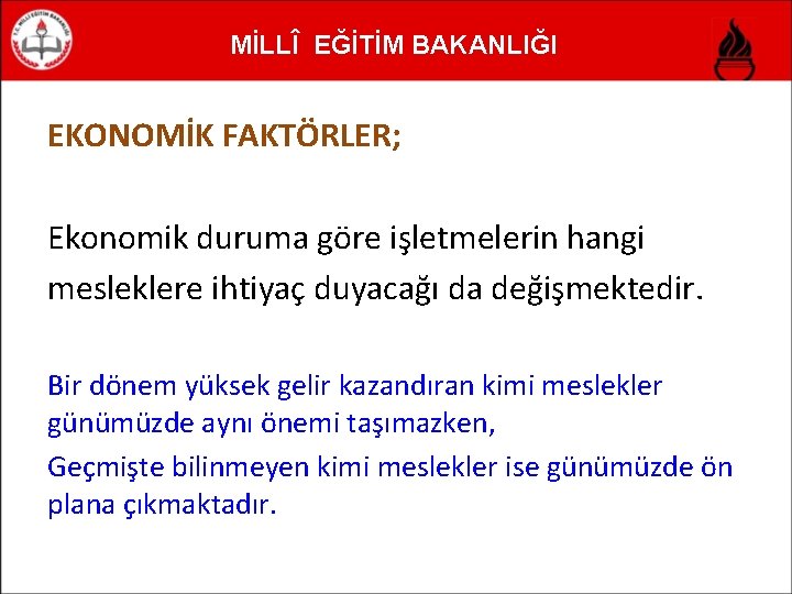 MİLLÎ EĞİTİM BAKANLIĞI EKONOMİK FAKTÖRLER; Ekonomik duruma göre işletmelerin hangi mesleklere ihtiyaç duyacağı da