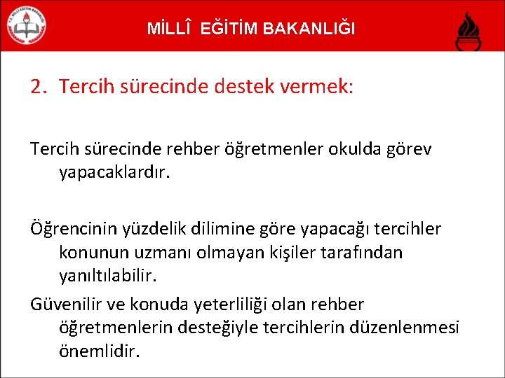 MİLLÎ EĞİTİM BAKANLIĞI 2. Tercih sürecinde destek vermek: Tercih sürecinde rehber öğretmenler okulda görev