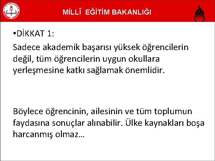 MİLLÎ EĞİTİM BAKANLIĞI • DİKKAT 1: Sadece akademik başarısı yüksek öğrencilerin değil, tüm öğrencilerin