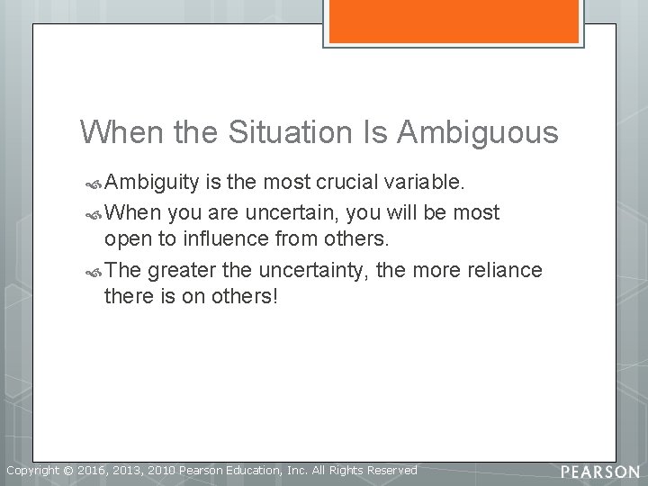 When the Situation Is Ambiguous Ambiguity is the most crucial variable. When you are