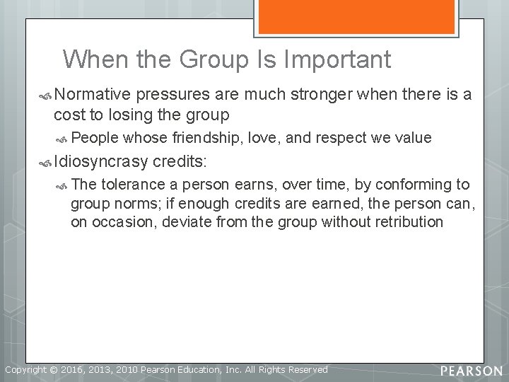 When the Group Is Important Normative pressures are much stronger when there is a