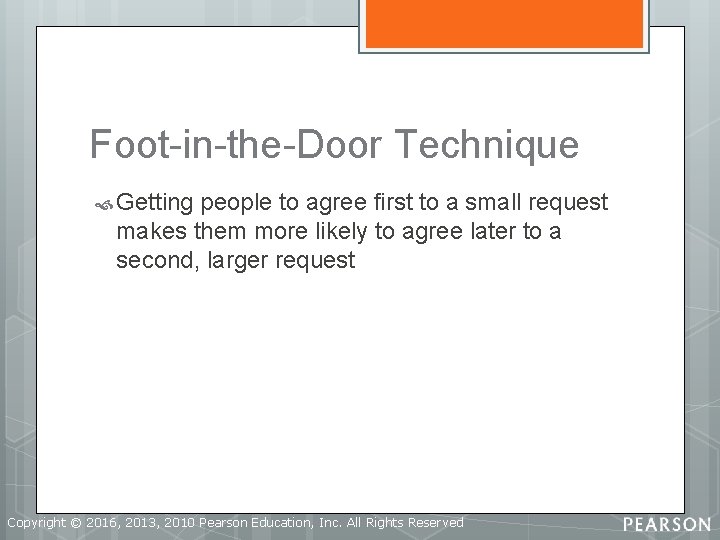 Foot-in-the-Door Technique Getting people to agree first to a small request makes them more