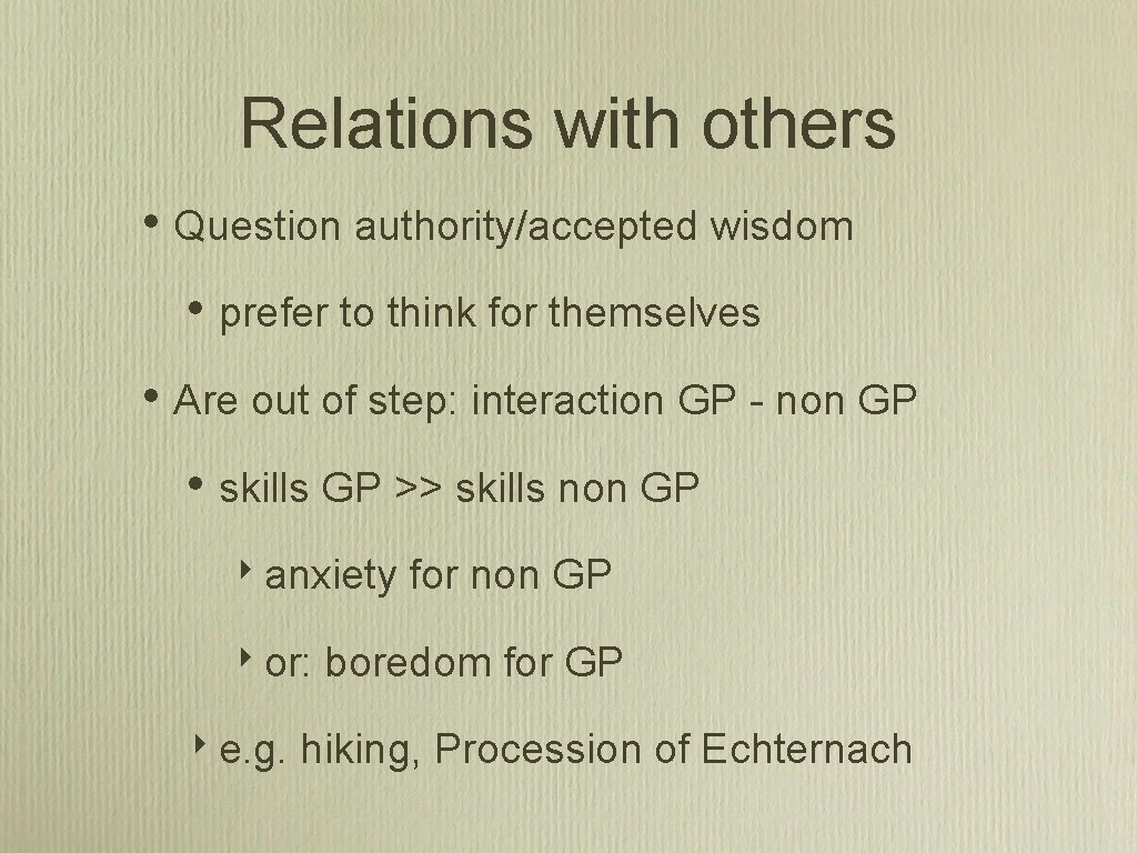 Relations with others • Question authority/accepted wisdom • prefer to think for themselves •