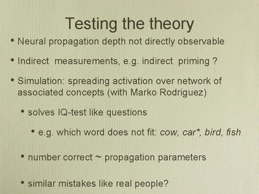 Testing theory • Neural propagation depth not directly observable • Indirect measurements, e. g.