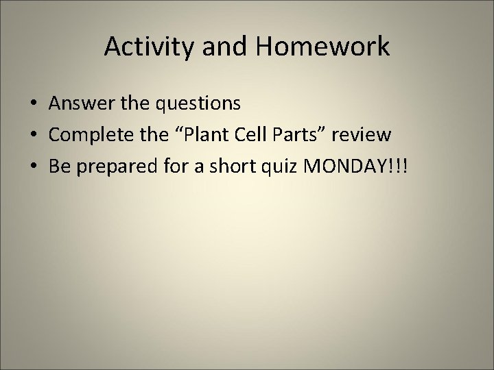 Activity and Homework • Answer the questions • Complete the “Plant Cell Parts” review