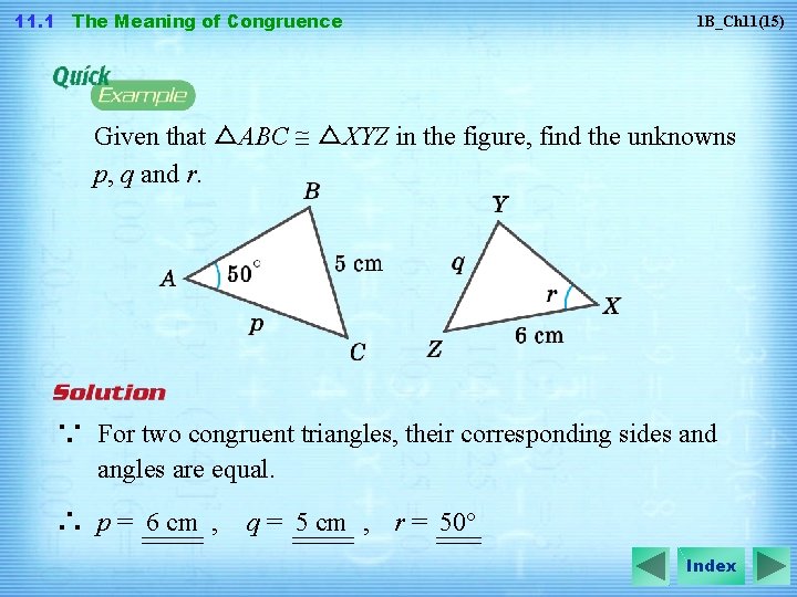 11. 1 The Meaning of Congruence 1 B_Ch 11(15) Given that △ABC △XYZ in