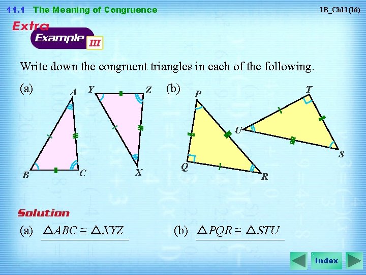 11. 1 The Meaning of Congruence 1 B_Ch 11(16) Write down the congruent triangles