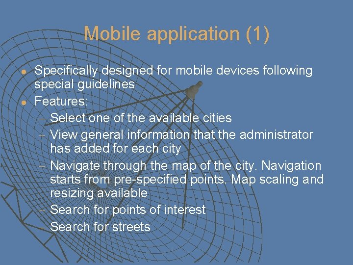 Mobile application (1) l l Specifically designed for mobile devices following special guidelines Features: