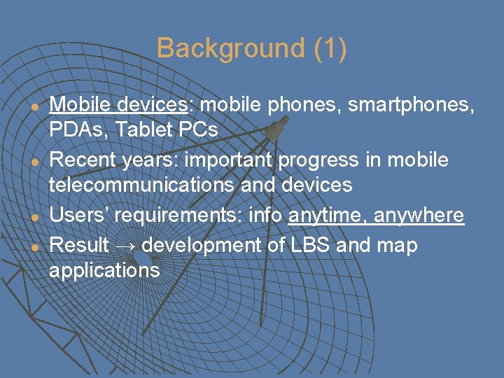 Background (1) l l Mobile devices: mobile phones, smartphones, PDAs, Tablet PCs Recent years: