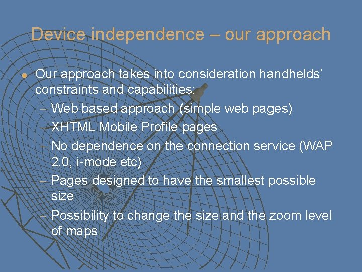 Device independence – our approach l Our approach takes into consideration handhelds’ constraints and