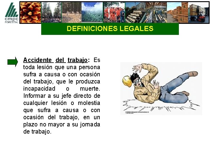 DEFINICIONES LEGALES Accidente del trabajo: Es toda lesión que una persona sufra a causa
