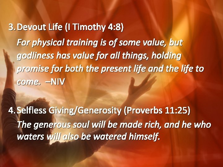 3. Devout Life (I Timothy 4: 8) For physical training is of some value,