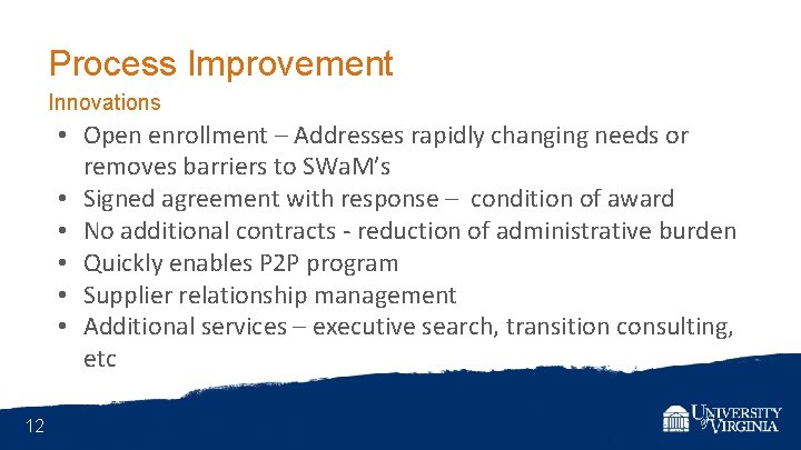 Process Improvement Innovations • Open enrollment – Addresses rapidly changing needs or removes barriers