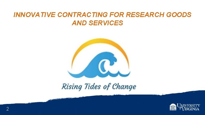 INNOVATIVE CONTRACTING FOR RESEARCH GOODS AND SERVICES 2 