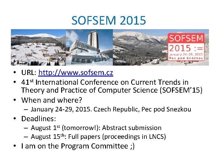 SOFSEM 2015 • URL: http: //www. sofsem. cz • 41 st International Conference on