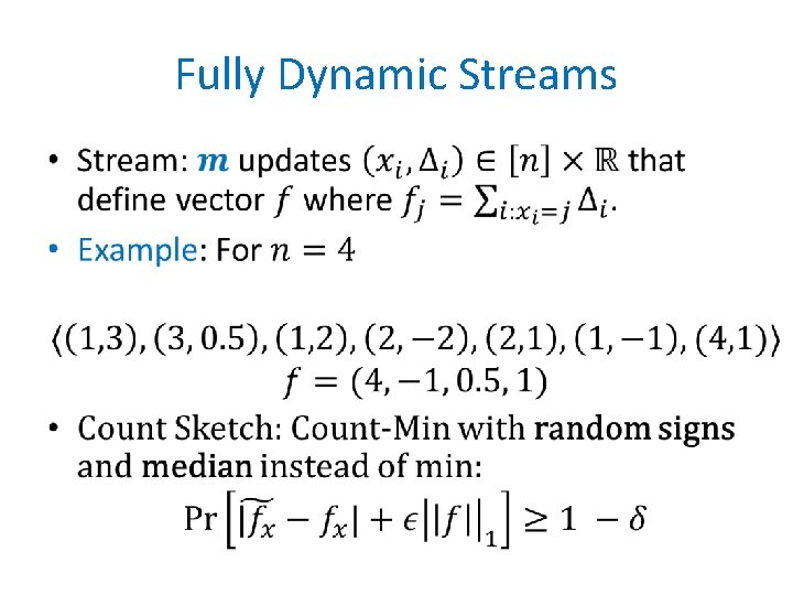 Fully Dynamic Streams • 