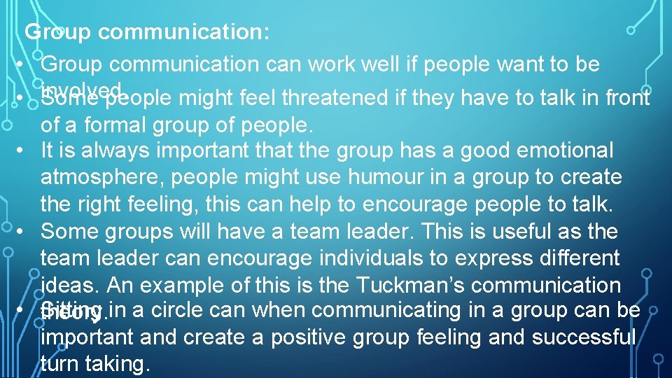 Group communication: • Group communication can work well if people want to be •